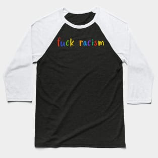 fuck racism Baseball T-Shirt